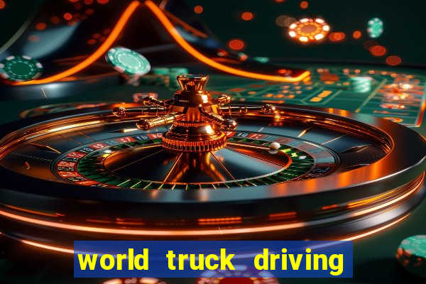 world truck driving simulator dinheiro infinito